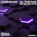 LooneyJetman - All Your Base Are Belong to Us Club Mix