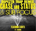 Chase and Status feat Sub Focus Takura - Flashing Lights DOPEZTB Trap Remix