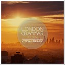 London Grammar - Hey Now Atom Remix