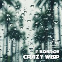 F Bobrov - Crazy Wisp Original Mix