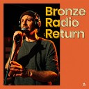 Bronze Radio Return - Ready To Go