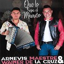 Arnevis Maestre y Wainer De La Cruz - Qu Vienes a Inventar