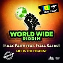 Isaac Faith feat Iyata SafarI - Life Is the Highest