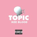 Kee Blood - Topic