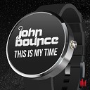 John Bounce - This Is My Time Radio Mix