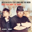 Alex M O R P H feat Song And The Moon - Don t Talk Away The Magic Heatbeat Remix
