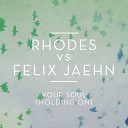 Rhodes Felix Jaehn - Your Soul Holding On Extended Mix