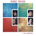 Wire Train - Willing It To Be