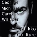 Nikko Culture - George Michael Careless Whisper Nikko Culture…