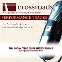 Crossroads Performance Tracks - Oh How The Sun Does Shine Performance Track High with Background Vocals in…