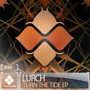Lurch - Turn The Tide Original Mix
