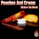 Peaches And Cream - All Over The World