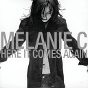 Melanie C - Here It Comes Again Radio Edit