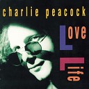 Charlie Peacock - Kiss Me Like A Woman Love Life Album Version