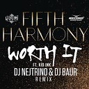 Fifth Harmony - Worth It DJ Nejtrino DJ Baur Radio Mix