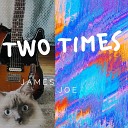 Joe James - Two Times