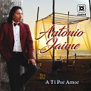 Antonio Jaime - A Ti por Amor
