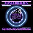 DiscoRocks - I Need You Tonight Radio Mix
