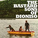 The Bastard Sons of Dioniso - Porte in faccia