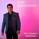Husik Baghdasaryan - Sirts Qezanov Jahelacela