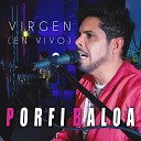 Porfi Baloa - Virgen En Vivo