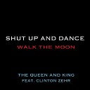 The Queen and King - Shut Up and Dance