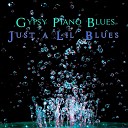 Gypsy Piano Blues - Want A Love Like That Faster Version
