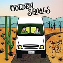 Golden Shoals - The Blue Sky Ain t No Friend of Mine