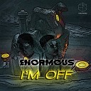 Enormous - I m Off