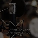 Parni Valjak feat Tina Kresnik - Kad Nema Kud