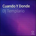 Dj Templario - Cuando Y Donde
