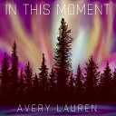 Avery Lauren - In This Moment