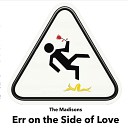 The Madisons - Err on the Side of Love