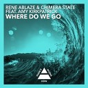 Rene Ablaze Chimera State feat Amy… - Where Do We Go Original Mix