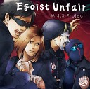 M S S Project - Egoist Unfair