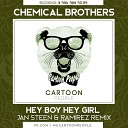 Chemical Brothers - Hey Boy Hey Girl Jan Steen Ramirez Remix