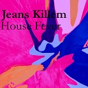 Jeans Killem - House Fever