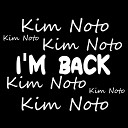 Kim Noto - I m Back