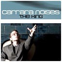 Carrara Noises - The King Vendetta Version