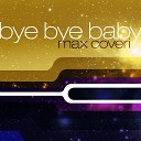 Max Coveri - Bye Bye Baby Radio Version