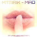 Mtsirik - Mad Original Mix