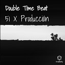 51 X Producci n - Double Time Beat
