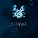 Dark PolKa feat Gavin - H A M More Plastic Kras Remix
