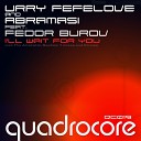 Urry Fefelove Abramasi feat Fedor Burov - I ll Wait For You Original Mix