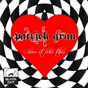 Patrick Grau - I Love It Original Mix