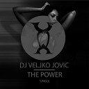 DJ Veljko Jovic - The Power Original Mix
