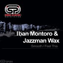 Iban Montoro Jazzman Wax - Smooth Original Mix