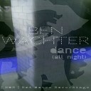 Ben Wachter - Dance All Night Original Mix