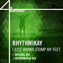 Rhythmikay - I Just Wanna Stomp My Feet Original Mix