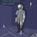 Catch The Crackle - My Dissonance Friend Original Mix